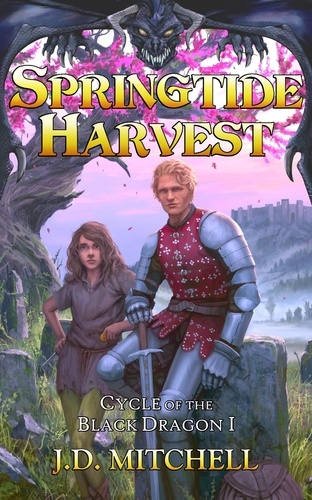  J.D. Mitchell - Springtide Harvest - Cycle of the Black Dragon, #1.