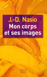 J-D Nasio - Mon corps et ses images.