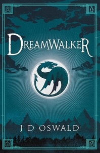 J.D. Oswald - Dreamwalker - The Ballad of Sir Benfro Book One.