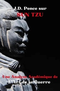  J.D. Ponce - J.D. Ponce sur Sun Tzu : Une Analyse Académique de L’Art de la Guerre - Stratégie, #1.