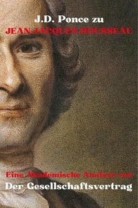  J.D. Ponce - J.D. Ponce zu Jean-Jacques Rousseau: Eine Akademische Analyse von Der Gesellschaftsvertrag - Aufklärung, #1.