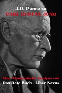  J.D. Ponce - J.D. Ponce zu Carl Gustav Jung: Eine Akademische Analyse von Das Rote Buch - Liber Novus - Psychologie, #1.