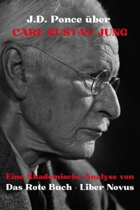 J.D. Ponce über Carl Gustav Jung: Eine Akademische Analyse von Das Rote Buch - Liber Novus