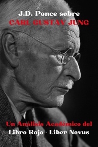  J.D. Ponce - J.D. Ponce sobre Carl Gustav Jung: Un Análisis Académico del Libro Rojo - Liber Novus - Psicología, #1.