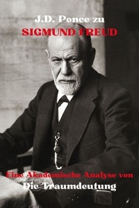  J.D. Ponce - J.D. Ponce zu Sigmund Freud: Eine Akademische Analyse von Die Traumdeutung - Psychologie, #2.
