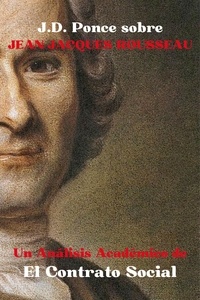 J.D. Ponce - J.D. Ponce sobre Jean-Jacques Rousseau: Un Análisis Académico de El Contrato Social - La Ilustración, #1.