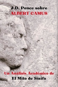  J.D. Ponce - J.D. Ponce sobre Albert Camus: Un Análisis Académico de El Mito de Sísifo - Existencialismo, #3.