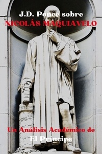  J.D. Ponce - J.D. Ponce sobre Nicolás Maquiavelo: Un Análisis Académico de El Príncipe - Estrategia, #2.
