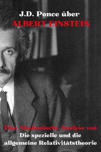 J.D. Ponce über Albert Einstein: Eine Akademische Analyse von Die spezielle und die allgemeine Relativitätstheorie