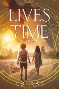  J.D. Ray - Lives in Time: Part One - Lives in Time, #1.