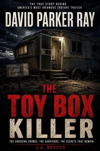 David Parker Ray The Toy Box Killer