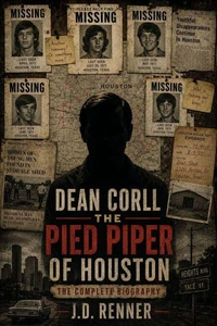 Dean Corll The Pied Piper of Houston