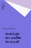 J-D Reynaud - Sociologie des conflits du travail.