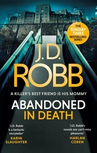 J. D. Robb - Abandoned in Death: An Eve Dallas thriller (In Death 54).