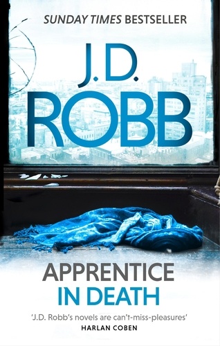 Apprentice in Death. An Eve Dallas thriller (Book 43)