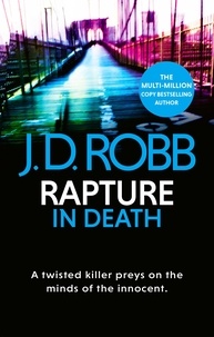 J. D. Robb - Rapture In Death - A twisted killer preys on the minds of the innocent.