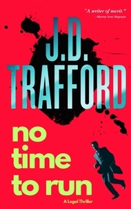  J.D. Trafford - No Time To Run - A Legal Thriller Featuring Michael Collins, #1.