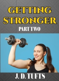  J. D. Tufts - Getting Stronger (Part Two).