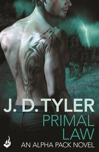 J.D. Tyler - Primal Law: Alpha Pack Book 1.