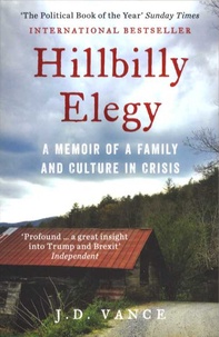 J. D. Vance - Hillbilly Elegy - A Memoir of a Family and Culture in Crisis.