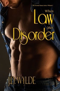  J.D. Wylde - When Law Met Disorder - Second Chance at Love, #2.
