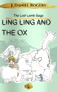  J. Daniel Rogers - Ling Ling and The Ox - The Lost Lamb Saga, #2.