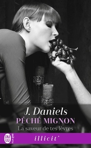 J. Daniels - Péché mignon Tome 2 : La saveur de tes lèvres.