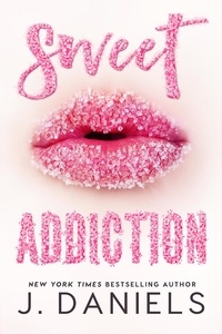  J. Daniels - Sweet Addiction - Sweet Addiction, #1.