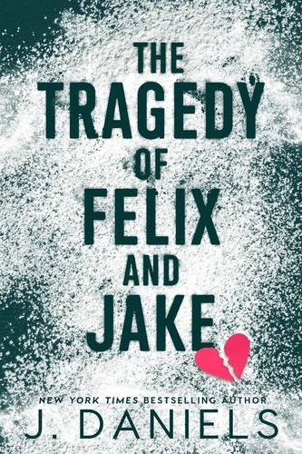  J. Daniels - The Tragedy of Felix and Jake.