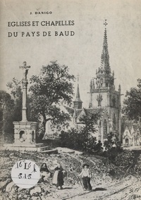 J. Danigo et R. Marcellin - Églises et chapelles du pays de Baud.