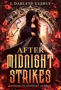  J. Darlene Everly - After Midnight Strikes - Cinders In Midnight Glass, #4.