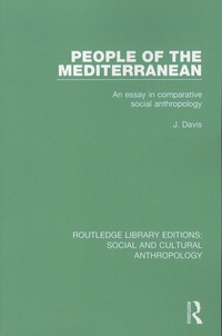 J Davis - People of the Mediterranean - An Essay in Comparative Social Anthropology.