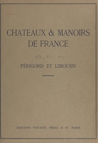 J. de Montarnal - Châteaux & manoirs de France : Périgord et Limousin - Notices historiques et descriptives.