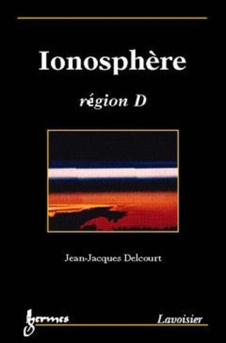 J Delcourt - Ionosphère : région D, sondage passif et propagation des signaux LF et VLF.