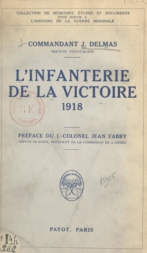 L'infanterie de la victoire 1918. Avec le XXe Corps sur les Monts de Flandres, la Marne, la Montagne de Reims, la Vesle, la ligne Hunding