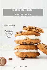  J. Dierssen - Cookie Delights Recipe Book Cookie Recipes Traditional Glutenfree Vegan.