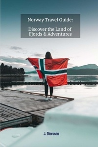  J. Dierssen - Norway Travel Guide: Discover the Land of Fjords and Adventures.
