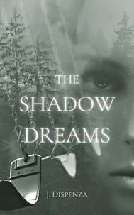  J. Dispenza - The Shadow Dreams - The Shadow Series, #1.