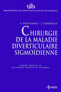J Domergue et D Benchimol - Chirurgie De La Maladie Diverticulaire Sigmoidienne. Rapport Presente Au 102eme Congres Francais De Chirurgie, Paris, Octobre 2000.