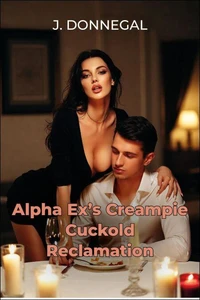Alpha Ex's Creampie Cuckold Reclamation
