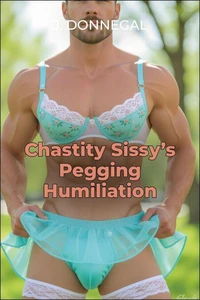 Chastity Sissy's Pegging Humiliation