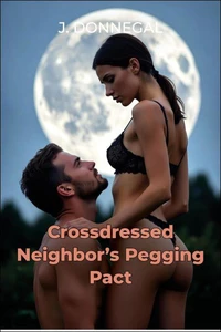 Crossdressed Neighbor's Pegging Pact