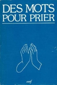 J Dorcase - Des Mots pour prier - Prières des grands orants.