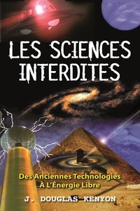 J. Douglas Kenyon - Les sciences interdites - Des anciennes technologies à l'énergie libre.