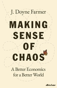 J. Doyne Farmer - Making Sense of Chaos - A Better Economics for a Better World.