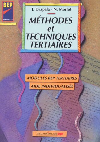 J Drapala et N Morlot - Methodes Et Techniques Tertiaires Bep Tertiairtes.