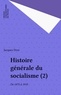 J Droz - Histoire générale du socialisme  Tome  2 - De 1875 à 1918.