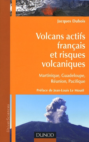 J Dubois - Volcans actifs français et risques volcaniques - Martinique, Guadeloupe, Réunion, Pacifique.