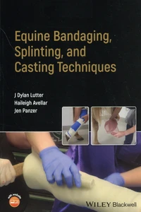 Equine Bandaging, Splinting, and Casting Techniques