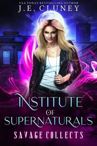 Institute of Supernaturals: Savage Collects